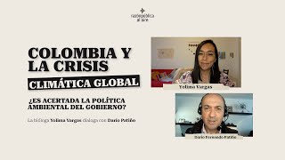 Colombia y la crisis climática global. ¿Es acertada la política ambiental del Gobierno?