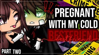 ✨•Pregnant with my cold Bestfriend•✨|| GACHA LIFE MINI MOVIE || GLMM || part two🎥