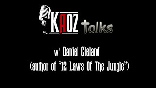 Kaoz Talks - Ep.83 - Daniel Cleland (Author of “12 Laws Of The Jungle”)