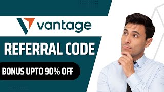 Vantage Referral Code [rebate] – Get 10% discount On trading Fee