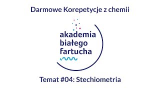 Darmowe Korepetycje z chemii #04: Stechiometria