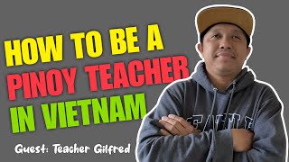 PINOY TEACHER SA VIETNAM 🇻🇳 MALAKI BA ANG SAHOD? WATCH OUR PODCAST KWENTONG OFW EPISODE #16