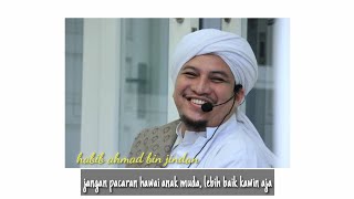 jangan pacaran wahai anak muda lebih baik kawin aja | Habib Ahmad Bin Jindan