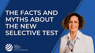 The facts and myths about the new Selective Test - Global Education Academy