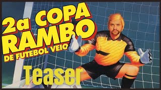 2ª COPA RAMBO DE FUTEBOL VEIO  - TEASER