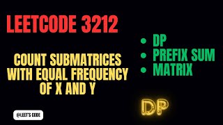 3212. Count Submatrices With Equal Frequency of X and Y | DP | Prefix Sum | Matrix