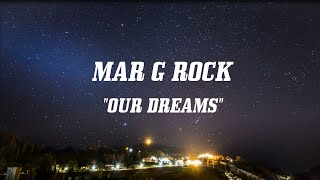 Mar G Rock - Our Dreams (Lyric Video)