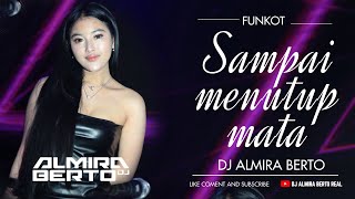 FUNKOT - SAMPAI MENUTUP MATA [ ACHA SEPTRIASA ] VERSION 2024 LIVE AT IBIZA || COVER DJ ALMIRA BERTO