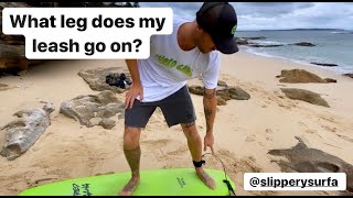 What leg do i put my Surfboard leash on? - Slippery Surfa