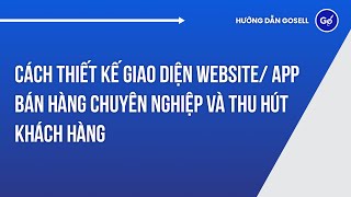 Cách Thiết Kế Giao Diện Website/ App Bán Hàng Chuyên Nghiệp Và Thu Hút Khách Hàng