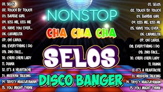 🇵🇭NEW 📌SELOS x TOUCH BY TOUCH🕺Nonstop Cha Cha Disco Remix 2024💥Bagong Nonstop Cha Cha Remix 2024