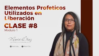 Clase #8, Modulo 1 I Elementos Proféticos utilizados en liberación