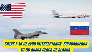 Cazas F-16 De EEUU Interceptaron Bombarderos TU-95 Rusos Cerca De Alaska