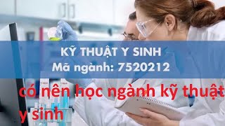 Có nên học kỹ thuật y sinh