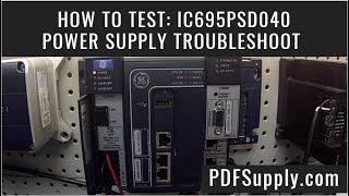 How-To Troubleshoot: IC695PSD040 (GE Rx3i Power Supply Troubleshoot Tech Support)