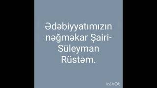 ədəbiyyatımızın nəğməkar şairi Süleyman Rüstəm