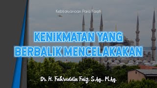 Kenikmatan Yang Berbalik Mencelakakan | Fahruddin Faiz