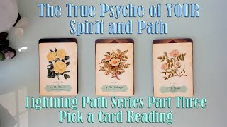 YOUR SPIRIT'S PSYCHE AND HOW THAT FORMS YOUR PATH! LIGHTNING PATH SERIES PART THREE  PICK A CARD