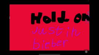 Hold on by Justin Bieber