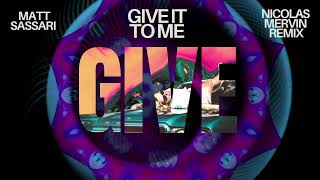 Matt Sassari - Give It To Me (Nicolas Mervin Remix)