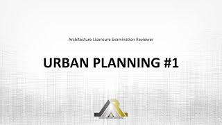 Architecture Licensure Exam Reviewer: URBAN PLANNING #1