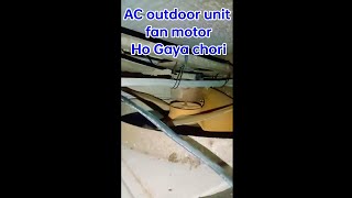 #ac AC outdoor unit fan motor Ho Gaya chori