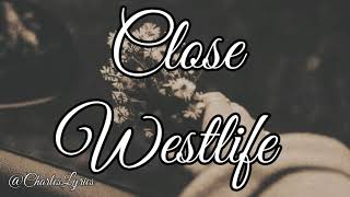 Westlife - CLOSE  (lyrics)