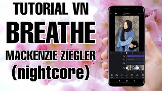 Tutorial Edit Video VN Lagu Breathe - Mackenzie Ziegler (Nightcore) | Tutorial VN