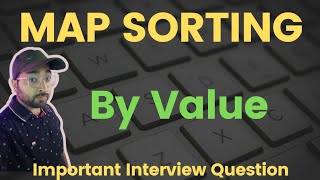 Map Sorting based on Value | Important Interview Question