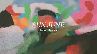 Sun June - “Moon Ahead” (Official Audio)