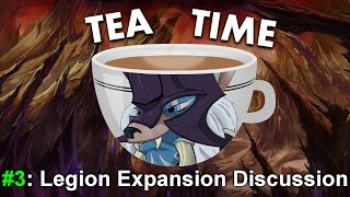 Tea Time with Tuskeh (Live) - #3  - Legion Expansion Discussion