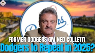 Can the Dodgers Repeat As World Series Champs in 2025? Ex-GM Ned Colletti Weighs In!