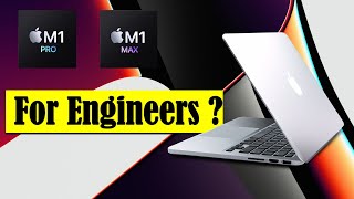 Is MacBook Pro M1 Pro & Max GOOD FOR ENGINEERS?