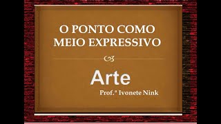 Ponto e Pontilhismo - Aula explicativa e atividade prática.