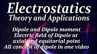 Electrostatics Ch1 Electric Charges and fields part 4 in hindi (All Dipole Concepts In One Video)