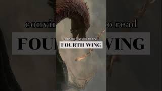 Convincing you to read Fourth Wing #fourthwing