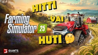 Farming Simulator 25 / HITTI VAI HUTI?