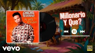 Chicho Severino, Caribbean Sounds - Millonario Y Que?