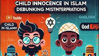 Did Godlogic Get It Wrong? ChatGPT Debunks Misinterpretations on Child Innocence in Islam