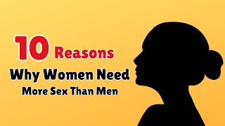 10 Reasons Why Women Need More Sex Than Men| Woman's Sexuality