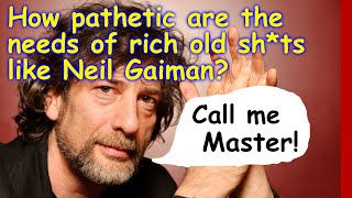 Does Neil Gaiman Master pathetically need submission?