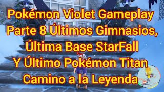 Pokémon Violet Gameplay Parte 8,Últimos Gimnasios,Última Base Starfall y Último Camino a la Leyenda