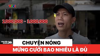 Chuyện nóng: Mừng cưới bao nhiêu là đủ | Chuyển động 24h