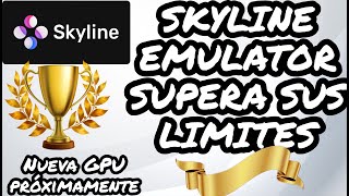 SKYLINE EMULATOR ROMPE SUS LIMITES CON NUEVA GPU