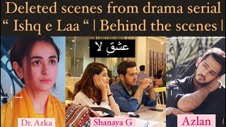 Ishq e Laa | Deleted Scenes | Behind the scenes | #ishqelaa #viralvideos #dramascenes