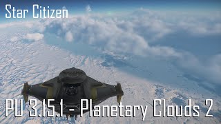 Star Citizen Alpha 3.15.1 - Planetary Clouds (2)