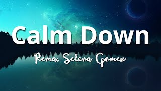 Calm Down (Lyrics) - Rema, Selena Gomez -