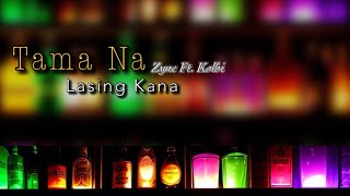 Tama Na Lasing Kana - Zync Ft. Kolbi ( Lyrics Video )