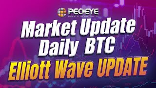 BTC Daily| Elliott wave | Market Update | Peoeye Academy