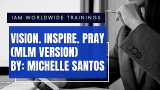 Visualize, Inspire, Pray (MLM ver) - Michelle Santos